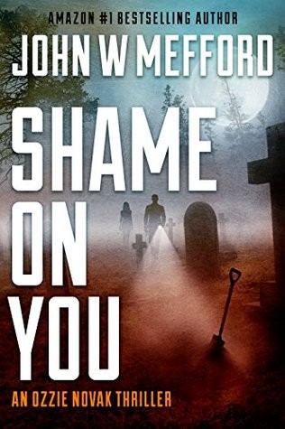 SHAME ON YOU (An Ozzie Novak Thriller Book 4)