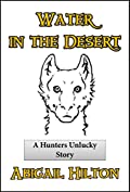 Water in the Desert: a Hunters Unlucky Story