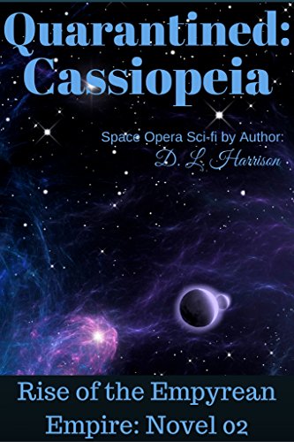 Quarantined: Cassiopeia: Rise of the Empyrean Empire: Novel 02