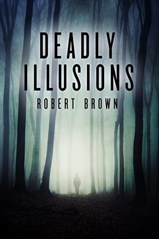 Deadly Illusions: A Gripping Crime Thriller