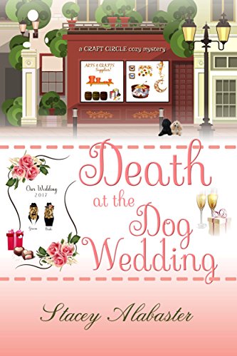 Death at the Dog Wedding (Craft Circle Cozy Mystery Book 7)