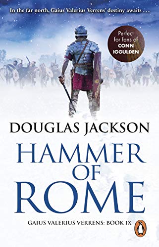 Hammer of Rome: (Gaius Valerius Verrens 9): A thrilling and dramatic historical adventure that conjures up Roman Britain perfectly