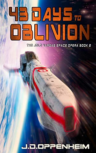 43 Days to Oblivion (The Jolo Vargas Space Opera Series Book 2)