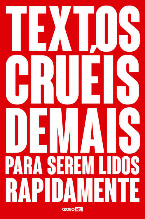 Textos cruéis demais para serem lidos rapidamente