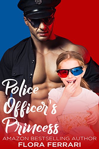 Police Officer's Princess: A Single Dad, Brother's Best Friend, Police Officer Romance (A Man Who Knows What He Wants Book 31)