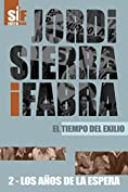 Los a&ntilde;os de la espera (El tiempo del exilio n&ordm; 2) (Spanish Edition)