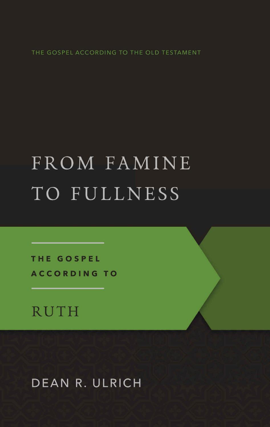 From Famine to Fullness: The Gospel According to Ruth (Gospel According to the Old Testament)