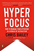 Hyperfocus: How to Manage Your Attention in a World of Distraction