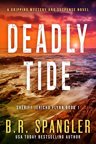 Deadly Tide: A gripping, heart-stopping crime thriller with a shocking twist (Sheriff Jericho Flynn Book 1)