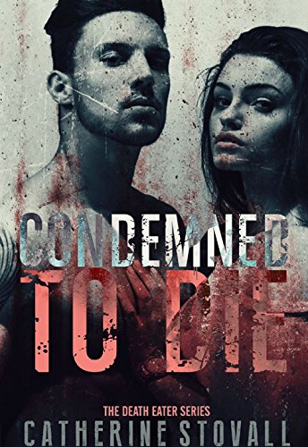 Condemned to Die (Death Eater Book 1)