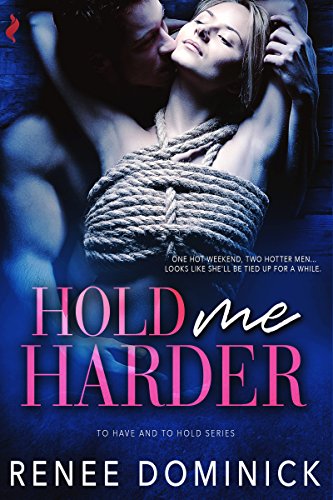 Hold Me Harder (To Have and To Hold Book 1)