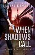 When Shadows Call: A Shadow Cell Thriller (The Shadow Cell Series Book 1)