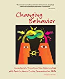 Changing Behavior: Immediately Transform Your Relationships with Easy-to-Learn, Proven Communication Skills (Color Edition)