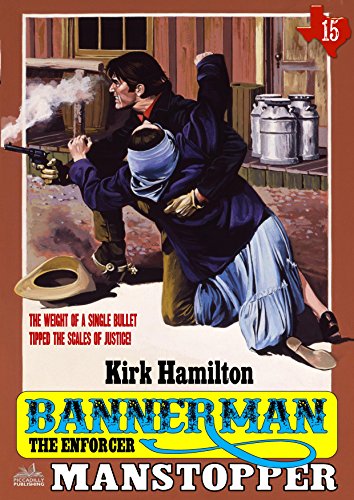 Bannerman  the Enforcer 15: Manstopper (A Bannerman the Enforcer Western)