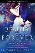 The Beauty of Forever (A Christmas Realm Tale Book 1)