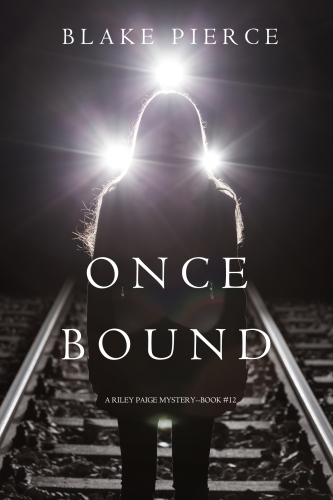 Once Bound (A Riley Paige Mystery&mdash;Book 12)