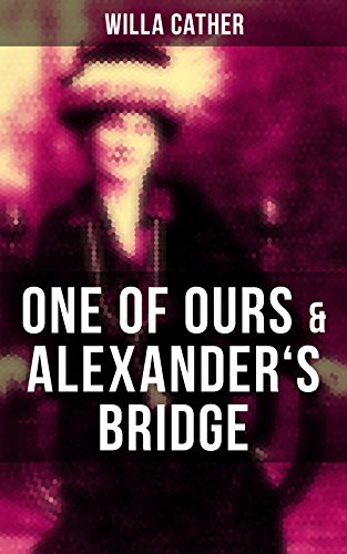 One of Ours &amp; Alexander's Bridge