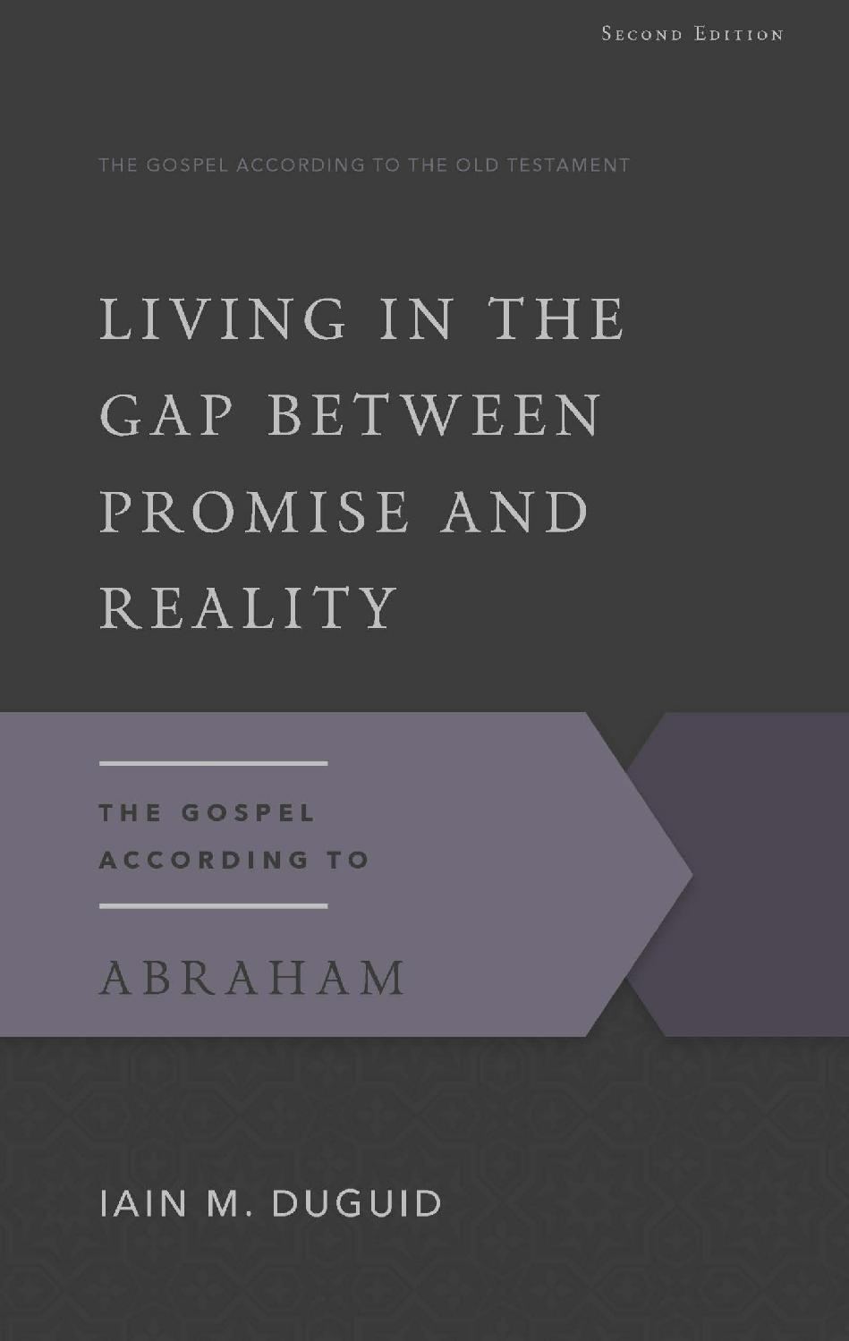 Living in the Gap Between Promise and Reality: The Gospel According to Abraham (Gospel According to the Old Testament)