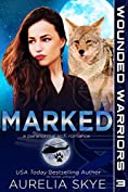 Marked (Wounded Warriors Book 3)