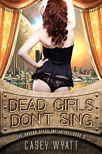 Dead Girls Don't Sing (The Undead Space Initiative Book 2)