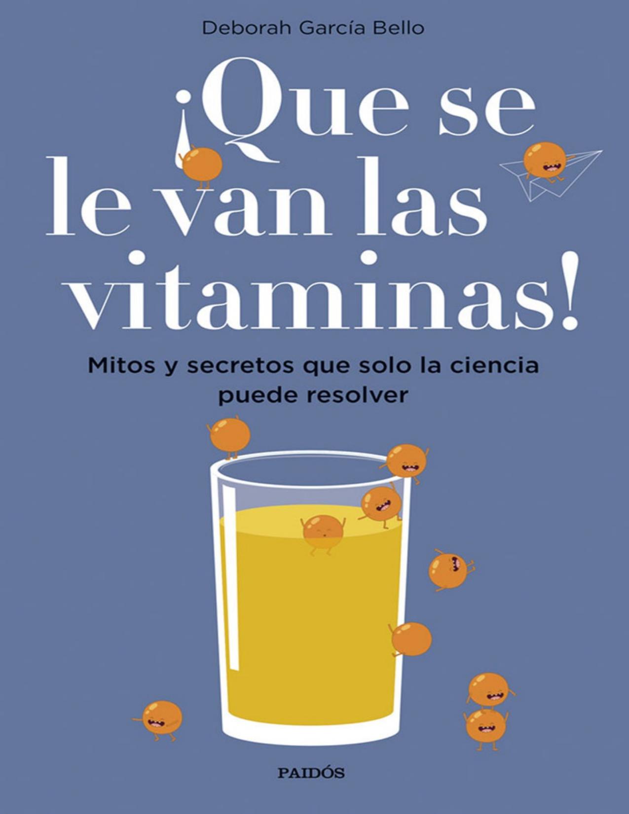 ¡Que se le van las vitaminas!: Mitos y secretos que solo la ciencia puede resolver (Spanish Edition)