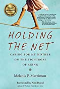 Holding the Net: Caring for My Mother on the Tightrope of Aging