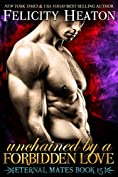 Unchained by a Forbidden Love (Eternal Mates Paranormal Romance Series Book 15)