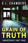 Grain of Truth (Innocence Unit Book 1)