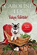 Yukon Yuletide (River's End Ranch Book 34)