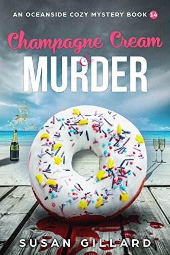 Champagne Cream &amp; Murder-An Oceanside Cozy Mystery - Book 14