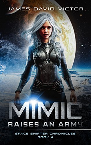 Mimic Raises an Army (Space Shifter Chronicles Book 4)