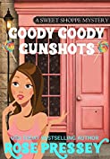 Goody Goody Gunshots: A Candy Shop Cozy Mystery (A Sweet Shoppe Mystery Book 1)