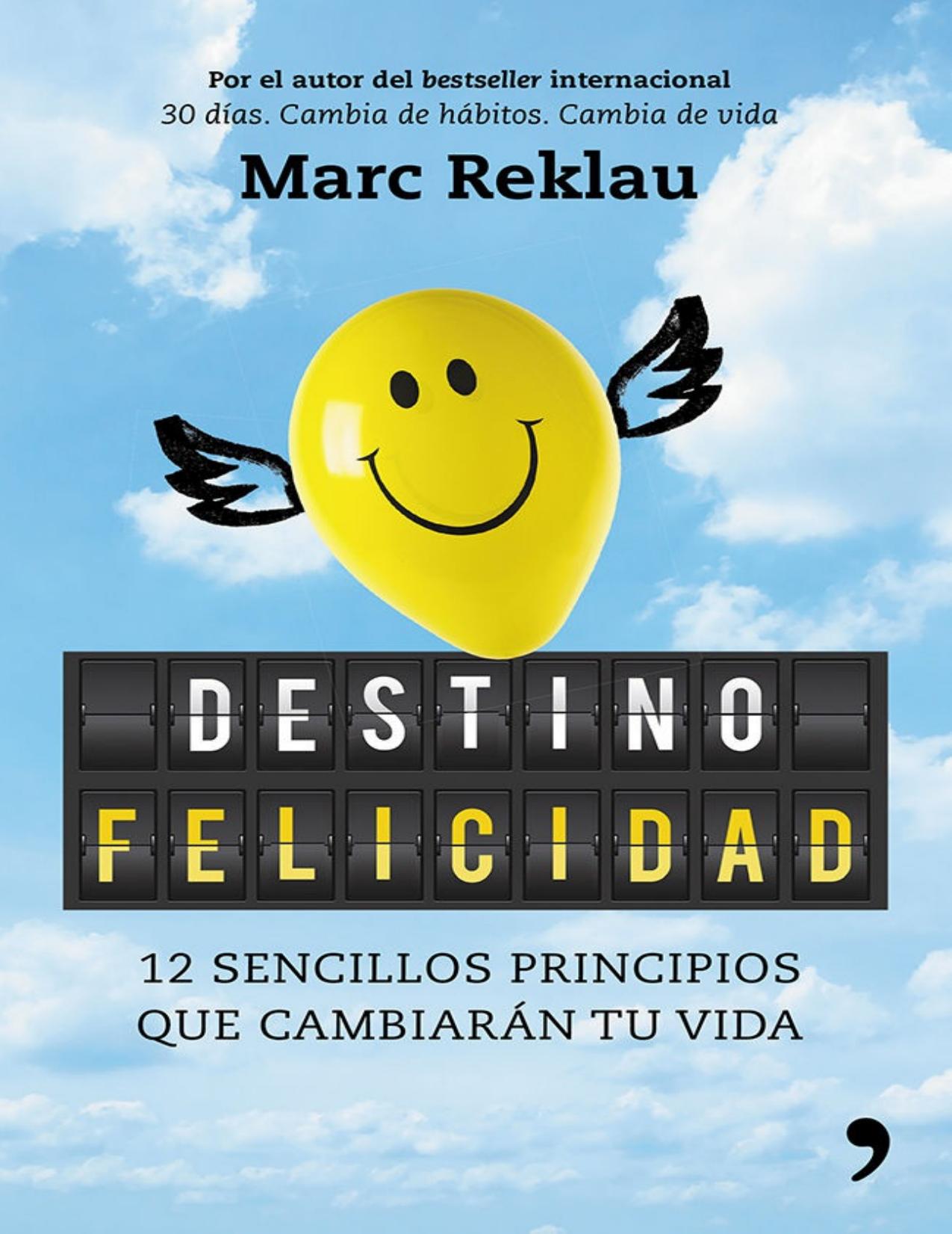 Destino felicidad: 12 sencillos principios que cambiarán tu vida (Spanish Edition)