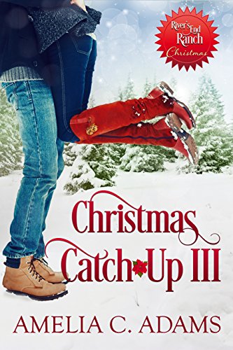 Christmas Catch-Up III (River's End Ranch Book 38)