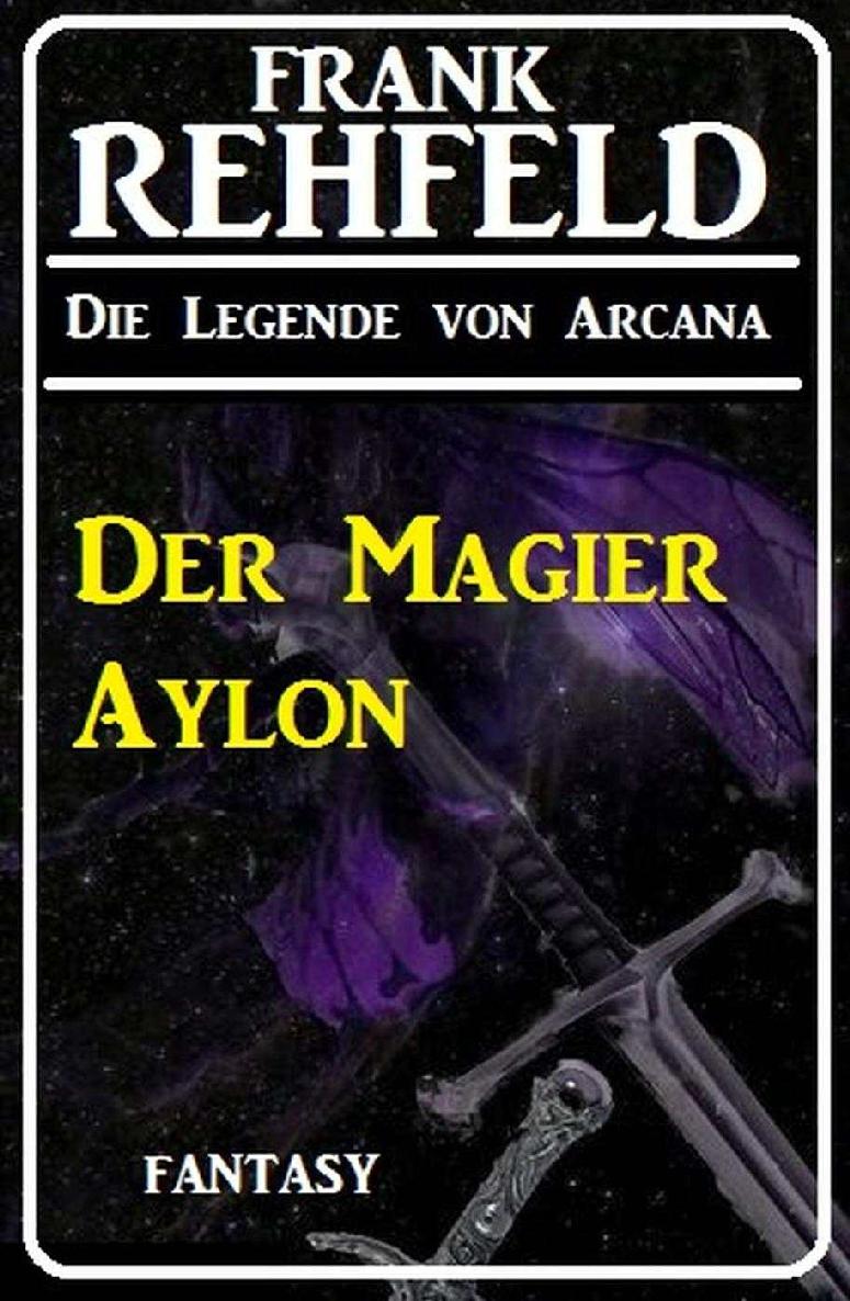 Der Magier Aylon (Die Legende von Arcana 3) (German Edition)