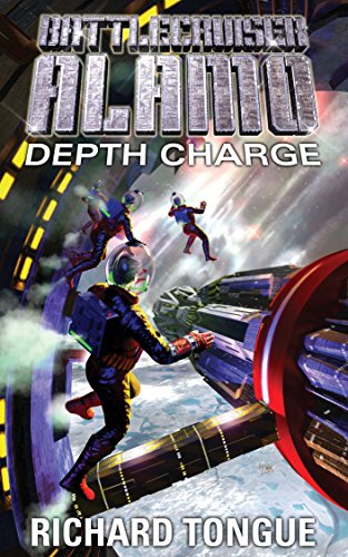 Battlecruiser Alamo: Depth Charge (Lost Adventures of the Battlecruiser Alamo Book 1)