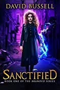 Sanctified: An Uncanny Kingdom Urban Fantasy (Branded Book 1)