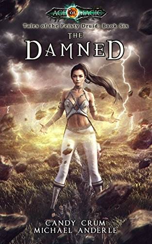 The Damned: Age Of Magic - A Kurtherian Gambit Series (Tales of the Feisty Druid Book 6)