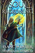 Soul Reckoning: A LitRPG Adventure (Veilwalkers Book 2)