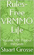 Rules-Free VRMMO Life: Volume VIII: Trial of the Gods