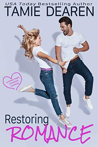 Restoring Romance: A Small Town Romantic Comedy (Loveland, Texas Sweet Love Stories Book 1)