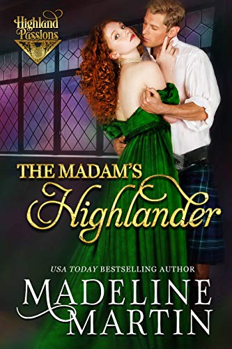 The Madam's Highlander (Highland Passions Book 2)