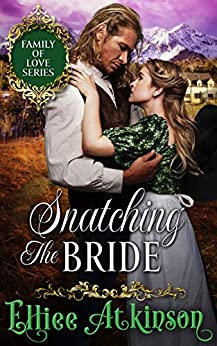 Snatching The Bride (Family of Love Series) (A Western Romance Story)