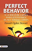 Perfect Behavior A Guide for Ladies and Gentlemen in all Social Crises