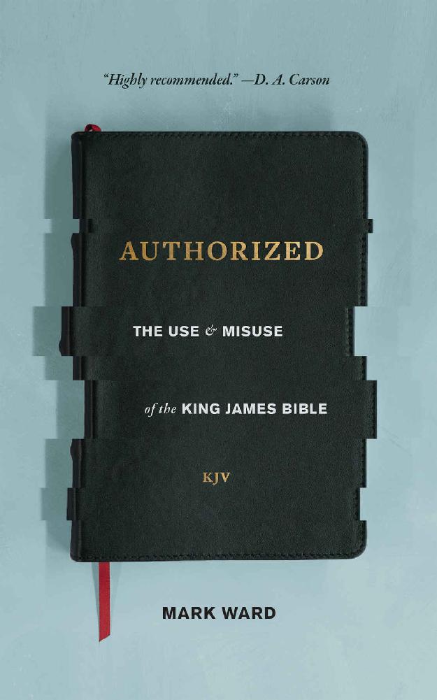 Authorized: The Use and Misuse of the King James Bible