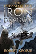 The Dream of the Iron Dragon: An Alternate History Viking Epic (Saga of the Iron Dragon Book 1)