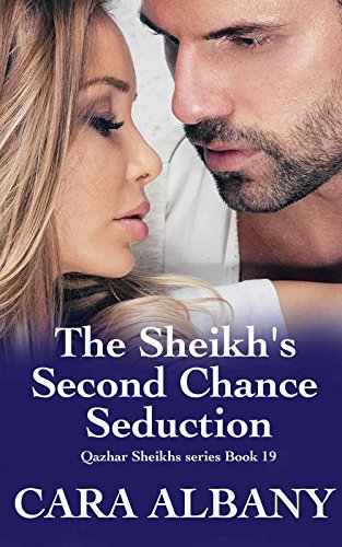 The Sheikh&rsquo;s Second Chance Seduction (Qazhar Sheikhs series Book 19)