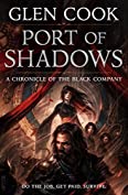 Port of Shadows: A Chronicle of the Black Company (Chronicles of The Black Company Book 3)