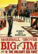 Big Jim 9: The Valiant Die Fast (A Big Jim Western)