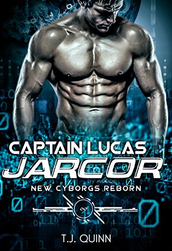 Captain Lucas Jarcor - The begining: A Cyborg's fighting machine first and only Mate - Contains an extended preview of Bretdon Book #3 in the series (The Cyborgs Reborn Series 6)